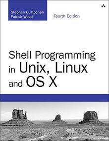 Shell Programming in Unix, Linux and OS X: The Fourth Edition of Unix Shell Programming (Developer's Library)