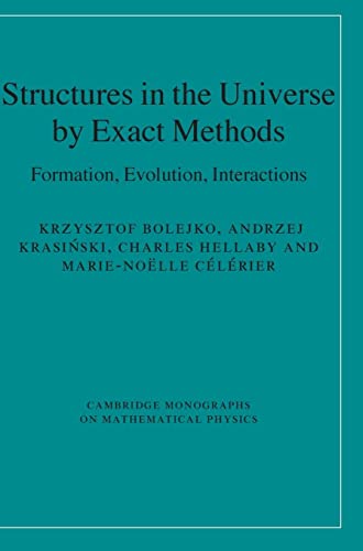 Structures in the Universe by Exact Methods: Formation, Evolution, Interactions (Cambridge Monographs on Mathematical Physics)