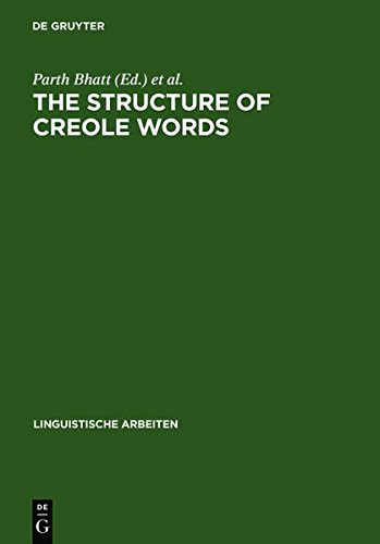 The Structure of Creole Words: Segmental, Syllabic and Morphological Aspects (Linguistische Arbeiten, Band 505)