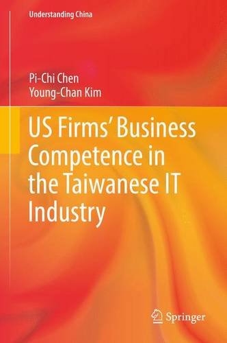 US Firms' Business Competence in the Taiwanese IT Industry (Understanding China)