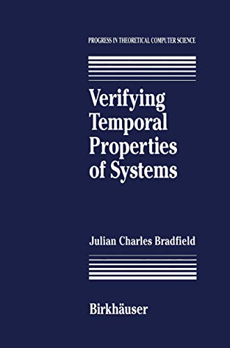 Verifying Temporal Properties of Systems (Progress in Theoretical Computer Science)