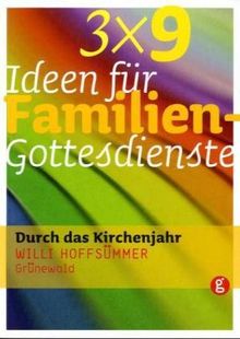 3 x 9 Ideen für Familiengottesdienste: Durch das Kirchenjahr