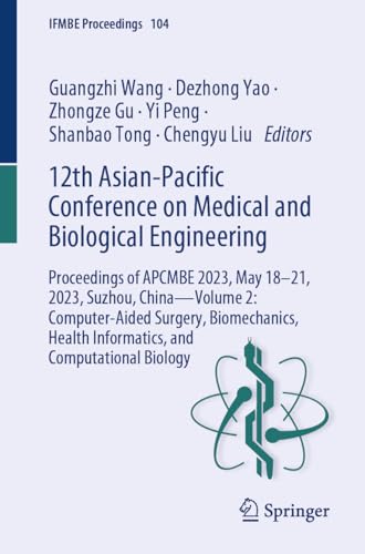 12th Asian-Pacific Conference on Medical and Biological Engineering: Proceedings of APCMBE 2023, May 18–21, 2023, Suzhou, China―Volume 2: ... Biology (IFMBE Proceedings, 104, Band 2)