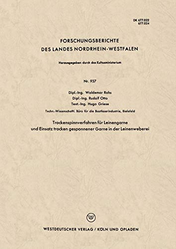 Trockenspinnverfahren für Leinengarne und Einsatz trocken gesponnener Garne in der Leinenweberei (Forschungsberichte des Landes Nordrhein-Westfalen) ... Landes Nordrhein-Westfalen, 937, Band 937)