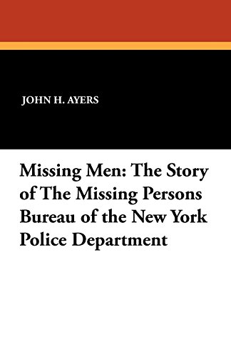 Missing Men: The Story of The Missing Persons Bureau of the New York Police Department