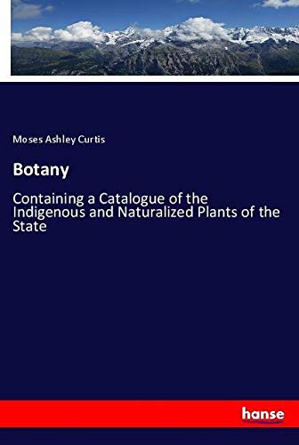Botany: Containing a Catalogue of the Indigenous and Naturalized Plants of the State
