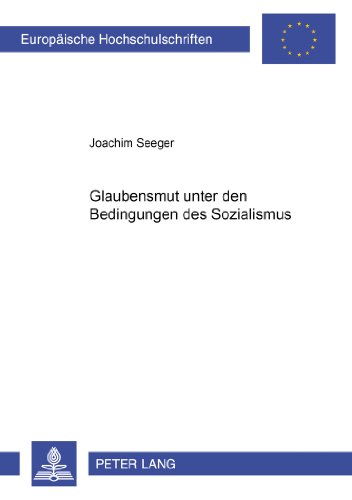 Glaubensmut unter den Bedingungen des Sozialismus anhand der Predigten des Paters Gordian Landwehr (Europäische Hochschulschriften / European ... / Publications Universitaires Européennes)