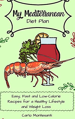 My Mediterranean Diet Plan: Easy, fast and low-calorie recipes for a healthy lifestyle and weight loss