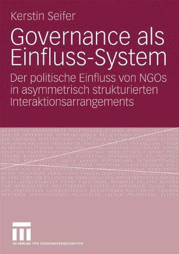 Governance Als Einfluss-System: Der politische Einfluss von NGOs in asymmetrisch strukturierten Interaktionsarrangements (German Edition)
