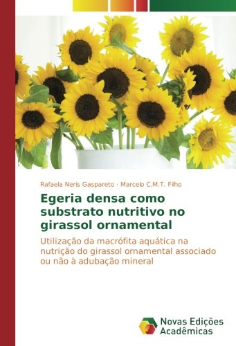 Egeria densa como substrato nutritivo no girassol ornamental: Utilização da macrófita aquática na nutrição do girassol ornamental associado ou não à adubação mineral