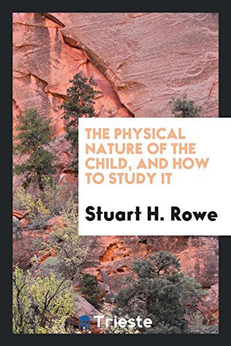 The physical nature of the child, and how to study it