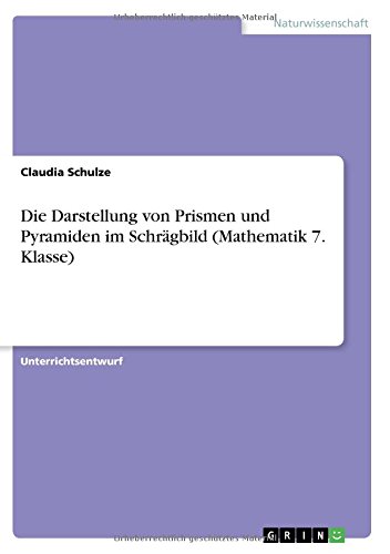 Die Darstellung von Prismen und Pyramiden im Schrägbild (Mathematik 7. Klasse)