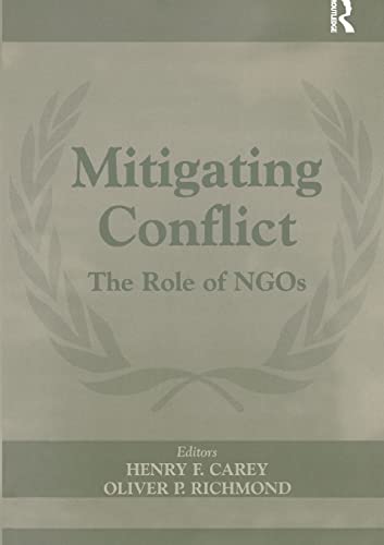 Mitigating Conflict: The Role of Ngos (The Cass Series on Peacekeeping, Band 12)
