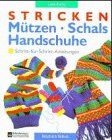 Stricken. Mützen, Schals, Handschuhe. Schritt-für- Schritt- Anleitungen