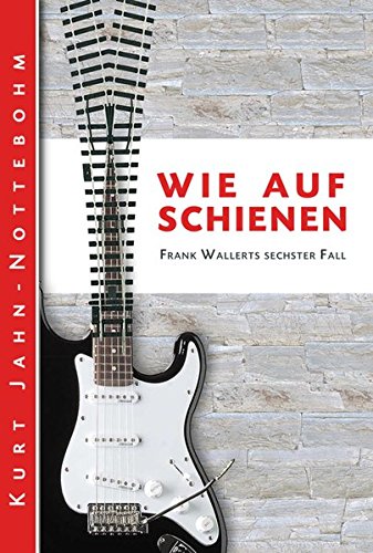 Wie auf Schienen: Frank Wallerts sechster Fall (Frank Wallerts Fälle)