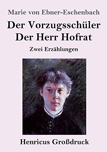 Der Vorzugsschüler / Der Herr Hofrat (Großdruck): Zwei Erzählungen