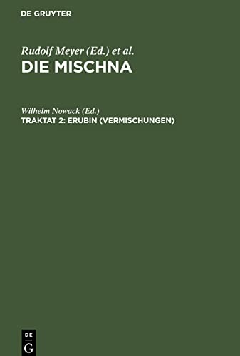 Erubin: Text, Übersetzung und Erklärung ; nebst einem textkritischen Anhang, aus: Die Mischna : Text, Übersetzung und ausführliche Erklärung ; mit ... Seder 2, Traktat 2 (Die Mischna. Mo'ed)