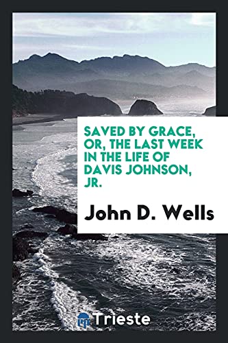 Saved by Grace, or, the Last Week in the Life of Davis Johnson, Jr.