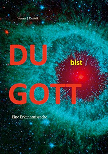 DU bist GOTT: Eine Erkenntnissuche