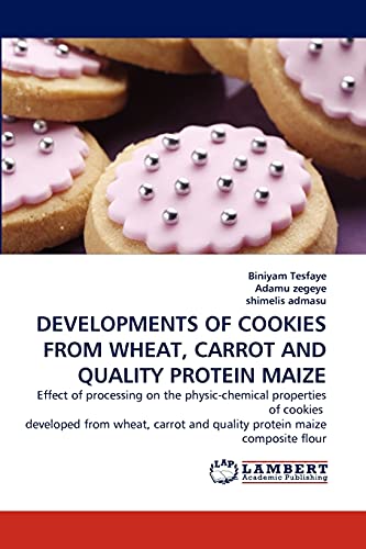 DEVELOPMENTS OF COOKIES FROM WHEAT, CARROT AND QUALITY PROTEIN MAIZE: Effect of processing on the physic-chemical properties of cookies developed ... and quality protein maize composite flour