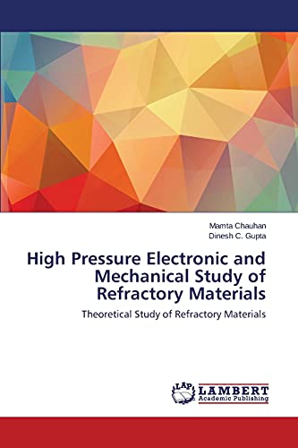 High Pressure Electronic and Mechanical Study of Refractory Materials: Theoretical Study of Refractory Materials