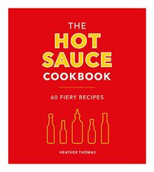 The Hot Sauce Cookbook