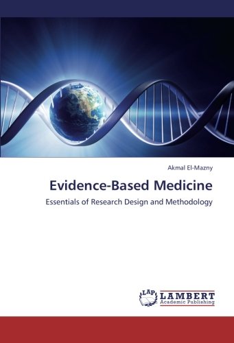 Evidence-Based Medicine: Essentials of Research Design and Methodology