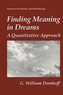 Finding Meaning in Dreams: A Quantitative Approach (Emotions, Personality, And Psychotherapy)