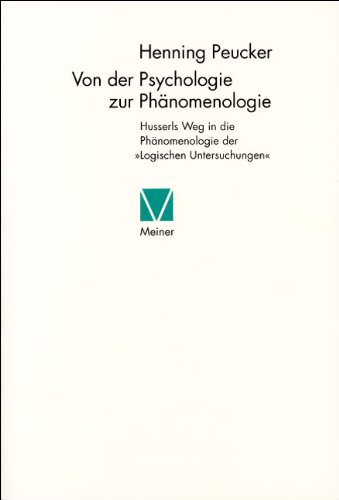 Von der Psychologie zur Phänomenologie: Husserls Weg in die Phänomenologie der Logischen Untersuchungen