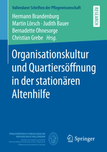 Organisationskultur und Quartiersöffnung in der stationären Altenhilfe (Vallendarer Schriften der Pflegewissenschaft, Band 8)