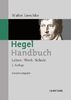 Hegel-Handbuch: Leben - Werk - Schule. Sonderausgabe