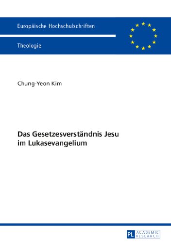 Das Gesetzesverständnis Jesu im Lukasevangelium (Europäische Hochschulschriften - Reihe XXIII)