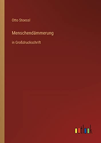 Menschendämmerung: in Großdruckschrift