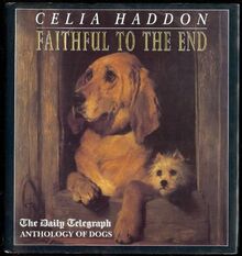 Faithful to the End: "Daily Telegraph" Anthology of Dogs