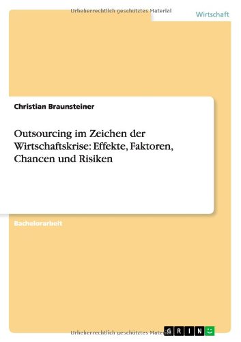 Outsourcing im Zeichen der Wirtschaftskrise: Effekte, Faktoren, Chancen und Risiken
