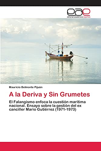 A la Deriva y Sin Grumetes: El Falangismo enfoca la cuestión marítima nacional. Ensayo sobre la gestión del ex canciller Mario Gutiérrez (1971-1973)