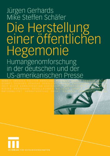 Die Herstellung einer öffentlichen Hegemonie: Humangenomforschung in der deutschen und der US-amerikanischen Presse