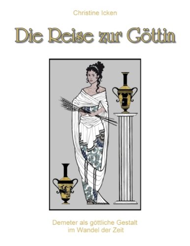 Die Reise zur Göttin: Demeter als göttliche Gestalt im Wandel der Zeit