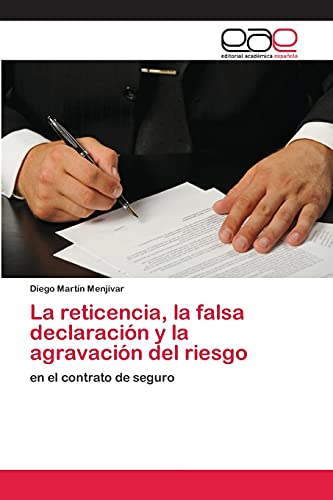 La reticencia, la falsa declaración y la agravación del riesgo: en el contrato de seguro
