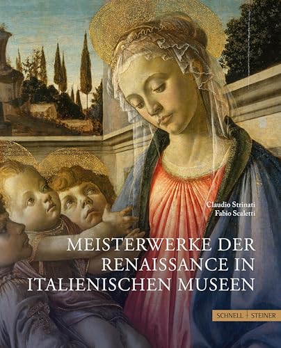 Strinati, Claudio: Meisterwerke der Renaissance in italienischen Museen