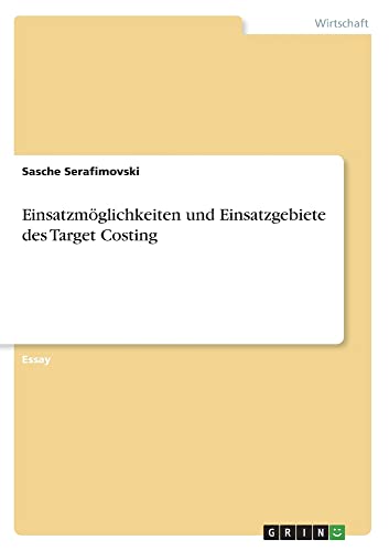 Einsatzmöglichkeiten und Einsatzgebiete des Target Costing