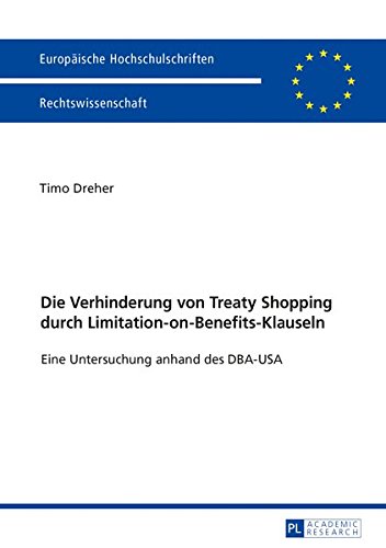 Die Verhinderung von Treaty Shopping durch Limitation-on-Benefits-Klauseln: Eine Untersuchung anhand des DBA‑USA (Europäische Hochschulschriften / ... / Series 2: Law / Série 2: Droit)