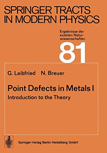 Point Defects in Metals I: Introduction to the Theory (Springer Tracts in Modern Physics, 81, Band 81)