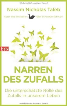 Narren des Zufalls: Die unterschätzte Rolle des Zufalls in unserem Leben