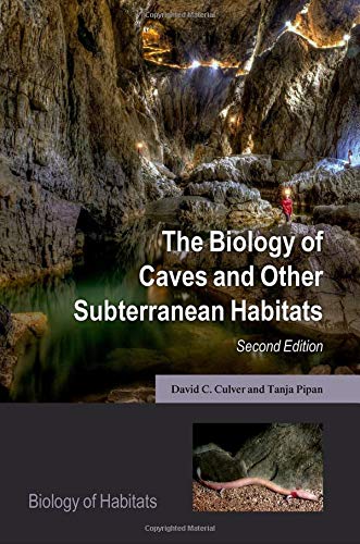 The Biology of Caves and Other Subterranean Habitats (Biology of Habitats)