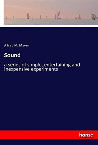 Sound: a series of simple, entertaining and inexpensive experiments