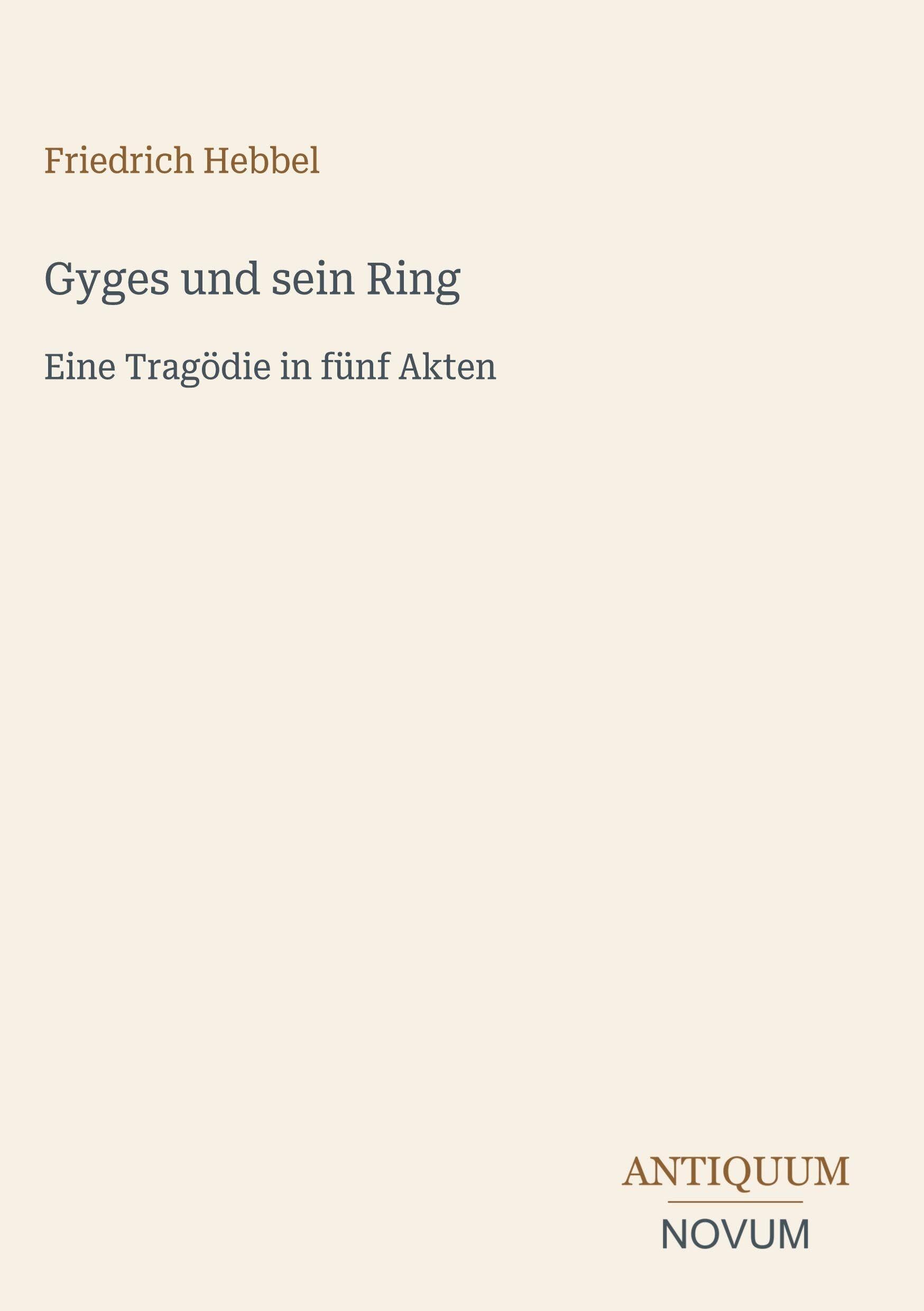 Gyges und sein Ring: Eine Tragödie in fünf Akten