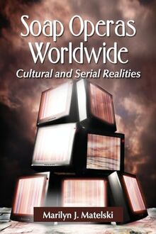 Soap Operas Worldwide: Cultural and Serial Realities