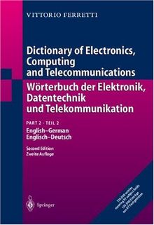 Dictionary of Electronics, Computing and Telecommunications/Wörterbuch der Elektronik, Datentechnik und Telekommunikation: Part 2: English-German/Teil ... English-German / Englisch-Deutsch