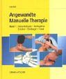 Angewandte Manuelle Therapie, Bd.1, Halswirbelsäule, Kiefergelenk, Schulter, Ellbogen, Hand